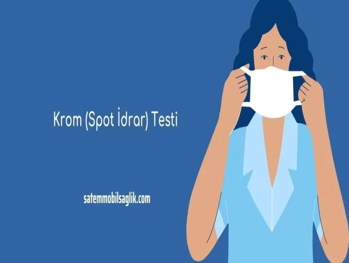 Krom (Spot İdrar) Testi 